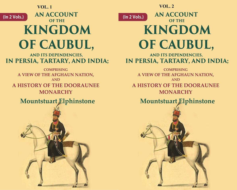 An Account Of The Kingdom Of Caubul, And Its Dependencies, In Persia, Tartary, And India: 2 Vols. Set - Gyan Books