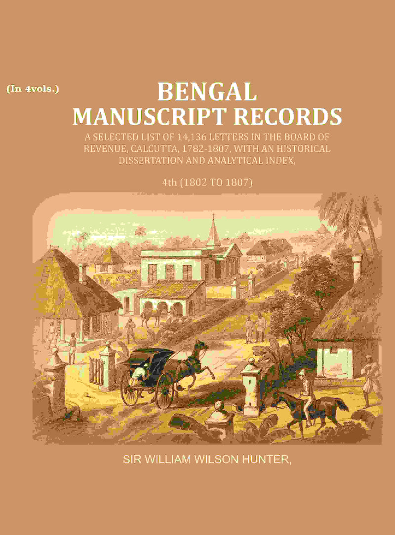 Bengal Ms. Records: A Selected List Of 14,136 Letters In The Board Of Revenue, Calcutta, 1782-, 1807 1802 - Gyan Books