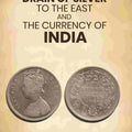 The Drain of Silver to The East: And the Currency of India - Gyan Books