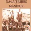 The Naga Tribes of Manipur - Gyan Books