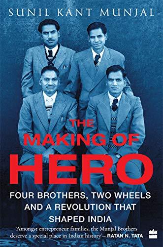 The Making of Hero: Four Brothers, Two Wheels and a Revolution that Shaped India