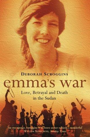 Emma&apos;s War: Love, Betrayal and Death in the Sudan