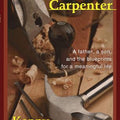 Dad Was a Carpenter: A Father, a Son, and the Blueprints for a Meaningful Life