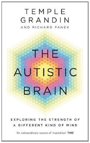 The Autistic Brain: understanding the autistic brain by one of the most accomplished and well-known adults with autism in the world