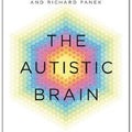 The Autistic Brain: understanding the autistic brain by one of the most accomplished and well-known adults with autism in the world