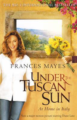 Under the Tuscan Sun: At Home in Italy