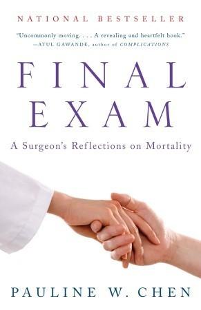 Final Exam: A Surgeon&apos;s Reflections on Mortality