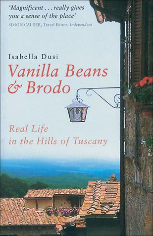 Vanilla Beans &amp; Brodo: Real Life in the Hills of Tuscany