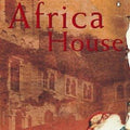 The Africa House: The True Story of an English Gentleman and His African Dream