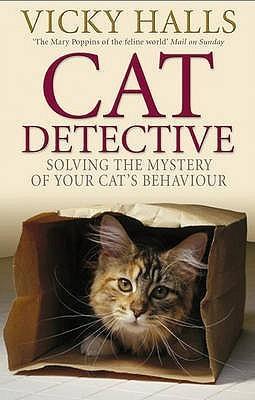 Cat Detective: Solving the Mystery of Your Cat&apos;s Behaviour