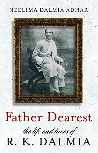 Father Dearest: Life &amp; Times of R.K. Dalmia