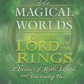 The Magical Worlds of the 'Lord of the Rings : An Unauthorised Guide - A Treasury of Myths, Legends and Fascinating Facts