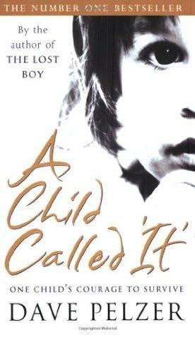 A Child Called &apos;It&apos;: One Child&apos;s Courage to Survive