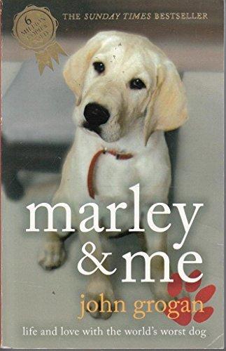 Marley and Me: Life and Love With the World's Worst Dog