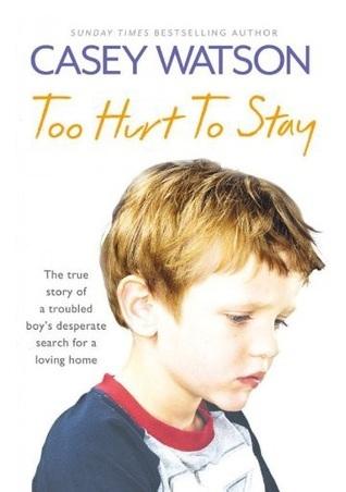 Too Hurt to Stay: The True Story of a Troubled Boy’s Desperate Search for a Loving Home