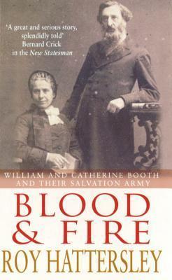 Blood and Fire: William and Catherine Booth and their Salvation Army