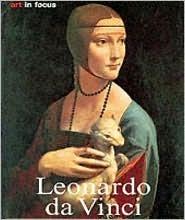 Leonardo Da Vinci: Life and Work (Art in Focus)