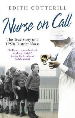 Nurse On Call: The True Story of a 1950s District Nurse