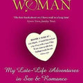 A Round-heeled Woman: My Late-life Adventures in Sex and Romance