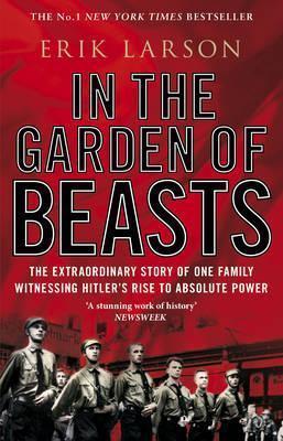 In the Garden of Beasts: Love and Terror in Hitler&apos;s Berlin