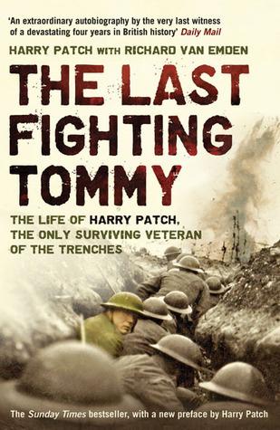 The Last Fighting Tommy: The Life of Harry Patch, the Only Surviving Veteran of the Trenches