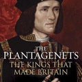 The Plantagenets: The Kings That Made Britain