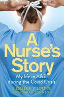Nurse's Story: My Life in a&e in the Covid Crisis
