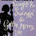 Singin' &amp; Swingin' &amp; Gettin' Merry Like Christmas (Maya Angelou's Autobiography, #3)