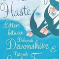 In Tearing Haste: Letters Between Deborah Devonshire and Patrick Leigh Fermor