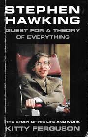 Stephen Hawking : Quest for a Theory of Everything - The Story of His Life and Work