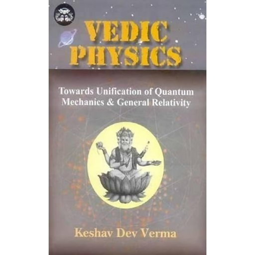 Vedic Physics: Towards Unification of Quantum Mechanics & General Relativity